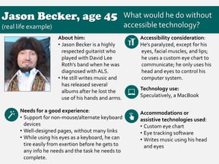 Jason Becker, age 45
(real life example)
What would he do without
accessible technology?
About him:
• Jason Becker is a hi...