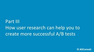 How to create better A/B tests based on user research