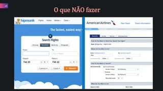 16
O que NÃO fazer
 