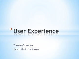 *
    Thomas Crossman
    thcross@microsoft.com
 