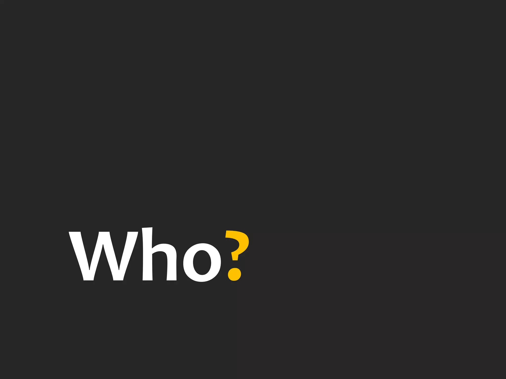 Who?