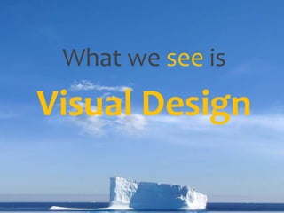 WhatweseeisVisual Design