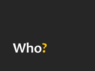 Who?
