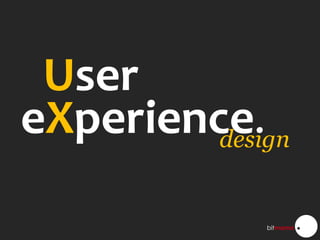 User,[object Object],eXperience.,[object Object],design,[object Object]