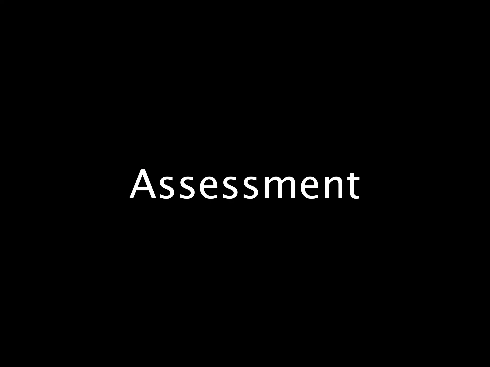 Assessment
 