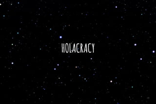 HOLACRACY
38
 