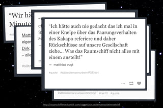 #SÄTZEDIEMANNURBEIMRSEHÖRT
41
http://raumschifferde.tumblr.com/tagged/s tzediemannurbeimrseh rt
 