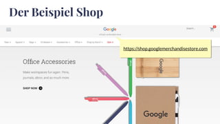 https://shop.googlemerchandisestore.com
Der Beispiel Shop
 
