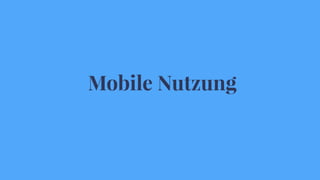 Mobile Nutzung
 
