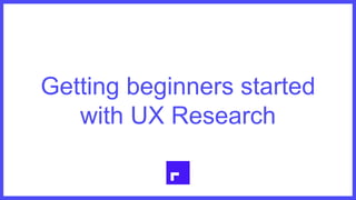 A Beginner's Framework for UX Research | PPTX