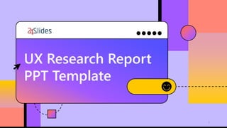 1
UX Research Report
PPT Template
 