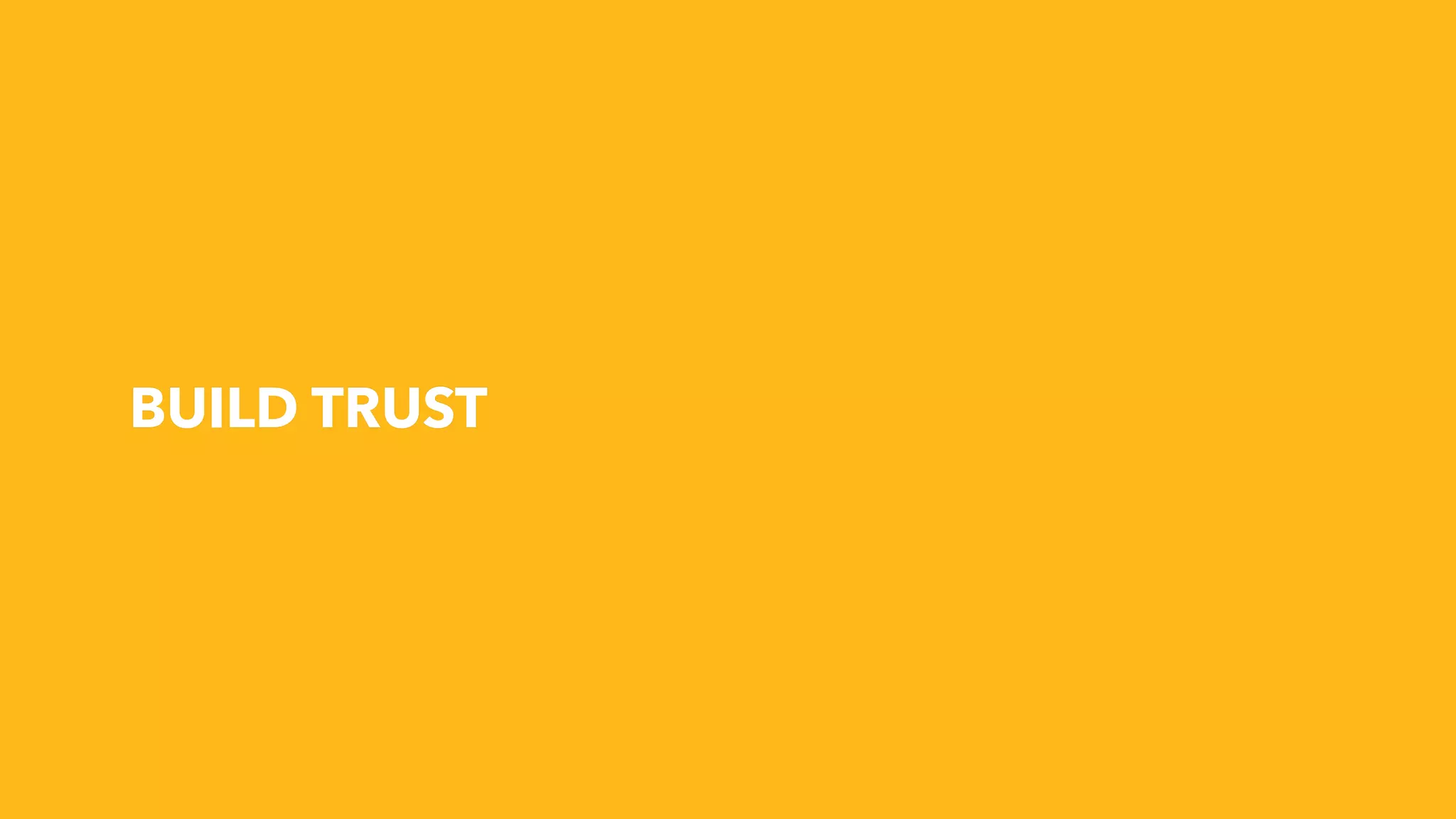 BUILD TRUST
 