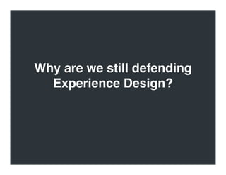 What is User Experience
        Design?
 