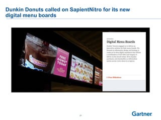 21
Dunkin Donuts called on SapientNitro for its new
digital menu boards
 
