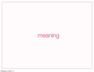 meaning




Wednesday, 27 March, 13
 