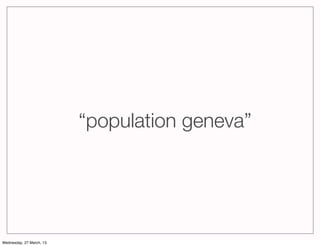 “population geneva”




Wednesday, 27 March, 13
 