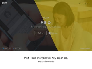 Prott - Rapid prototyping tool. Now gets an app. 
https://prottapp.com/ 
 
