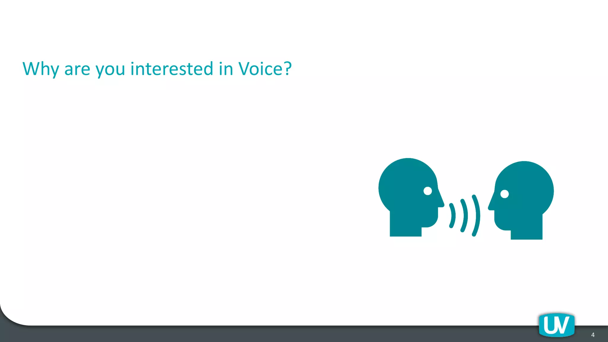 Why are you interested in Voice?
4
 
