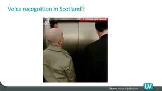 Voice recognition in Scotland?
1Source :https://giphy.com
 