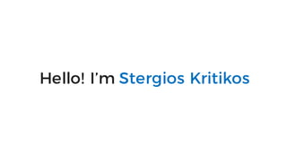 Hello! I’m Stergios Kritikos
 