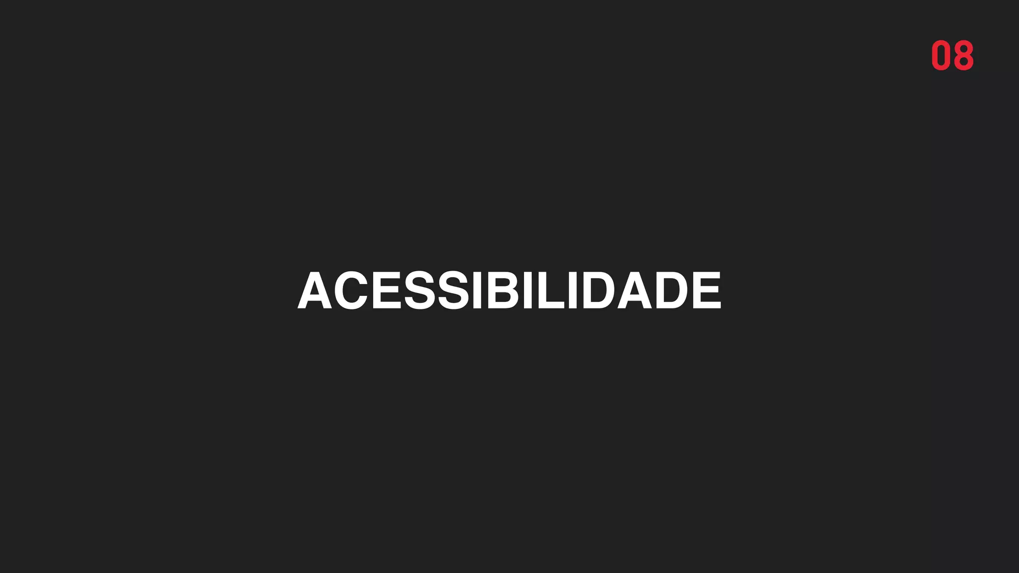 08
ACESSIBILIDADE
 