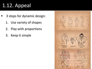 1.12. Appeal
 3 steps for dynamic design:
1. Use variety of shapes
2. Play with proportions
3. Keep it simple
 