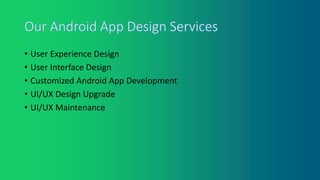 Android UI/UX Development Services | PPT