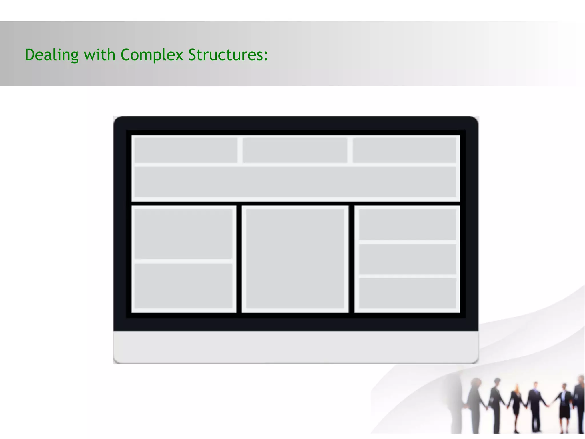 Dealing with Complex Structures:
 