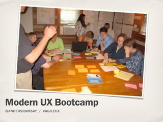 @ANDERSRAMSAY / #AGILEUX
Modern UX Bootcamp
 