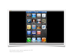 Ovo Studios screen capture application for iOS
http://www.ovostudios.com/
 