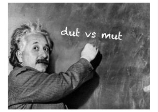 dut vs mut
 
