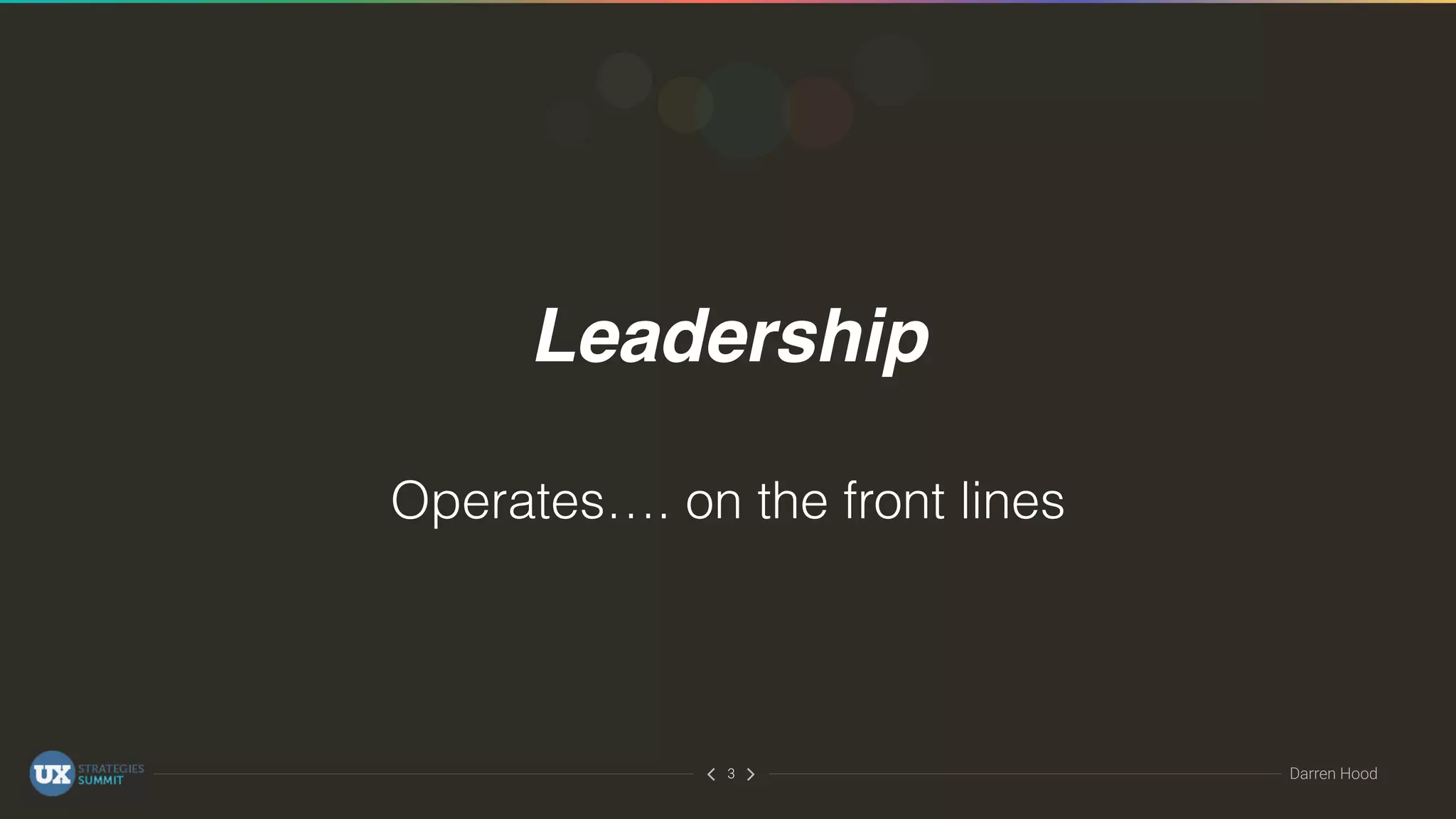 ∠∠ Darren Hood3
Leadership
Operates…. on the front lines
 