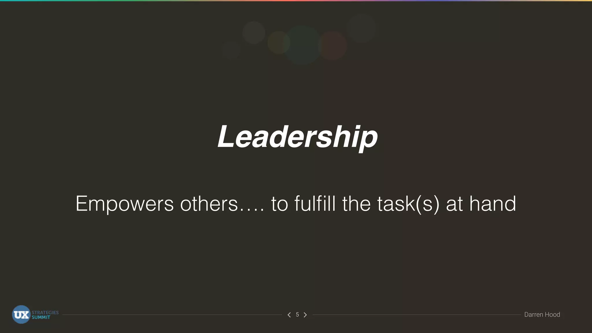 ∠∠ Darren Hood5
Leadership
Empowers others…. to fulﬁll the task(s) at hand
 