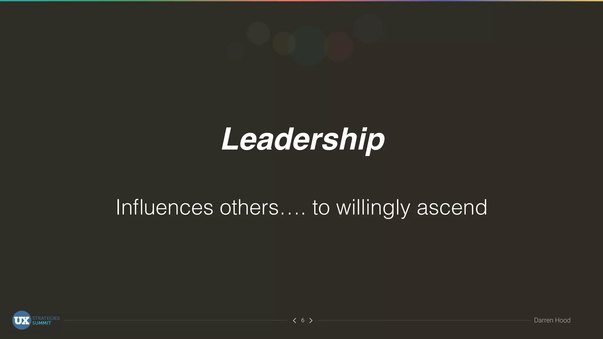 ∠∠ Darren Hood6
Leadership
Inﬂuences others…. to willingly ascend
 