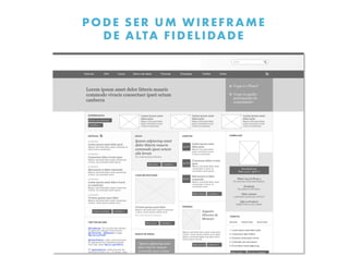 PODE SER UM WIREFRAME
  D E A LTA F I D E L I DA D E
 