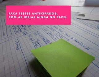 F A Ç A T E S T E S A N T E C I PA D O S ,
C O M A S I D E I A S A I N D A N O PA P E L
 