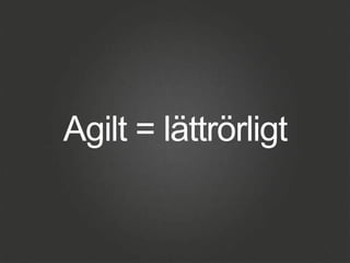 Agilt = lättrörligt

 