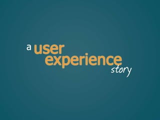 A User Experience Story