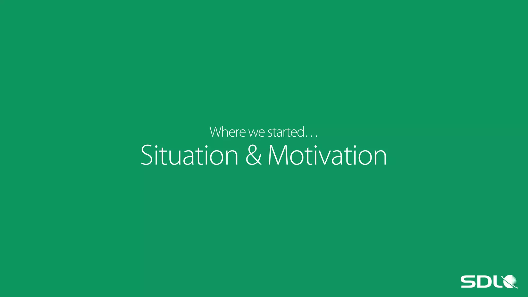 Where we started…

Situation & Motivation

 