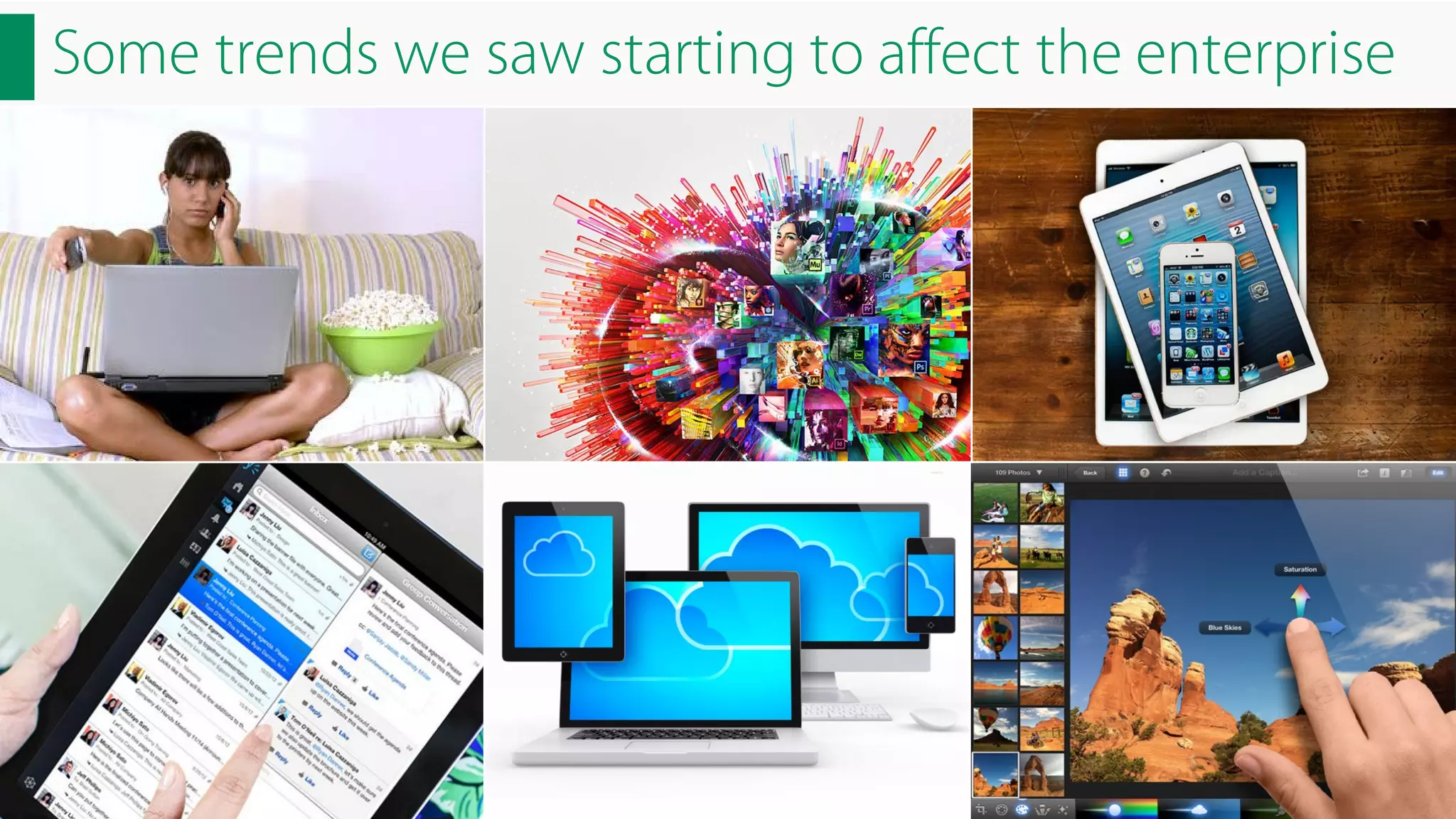 Some trends we saw starting to affect the enterprise

 