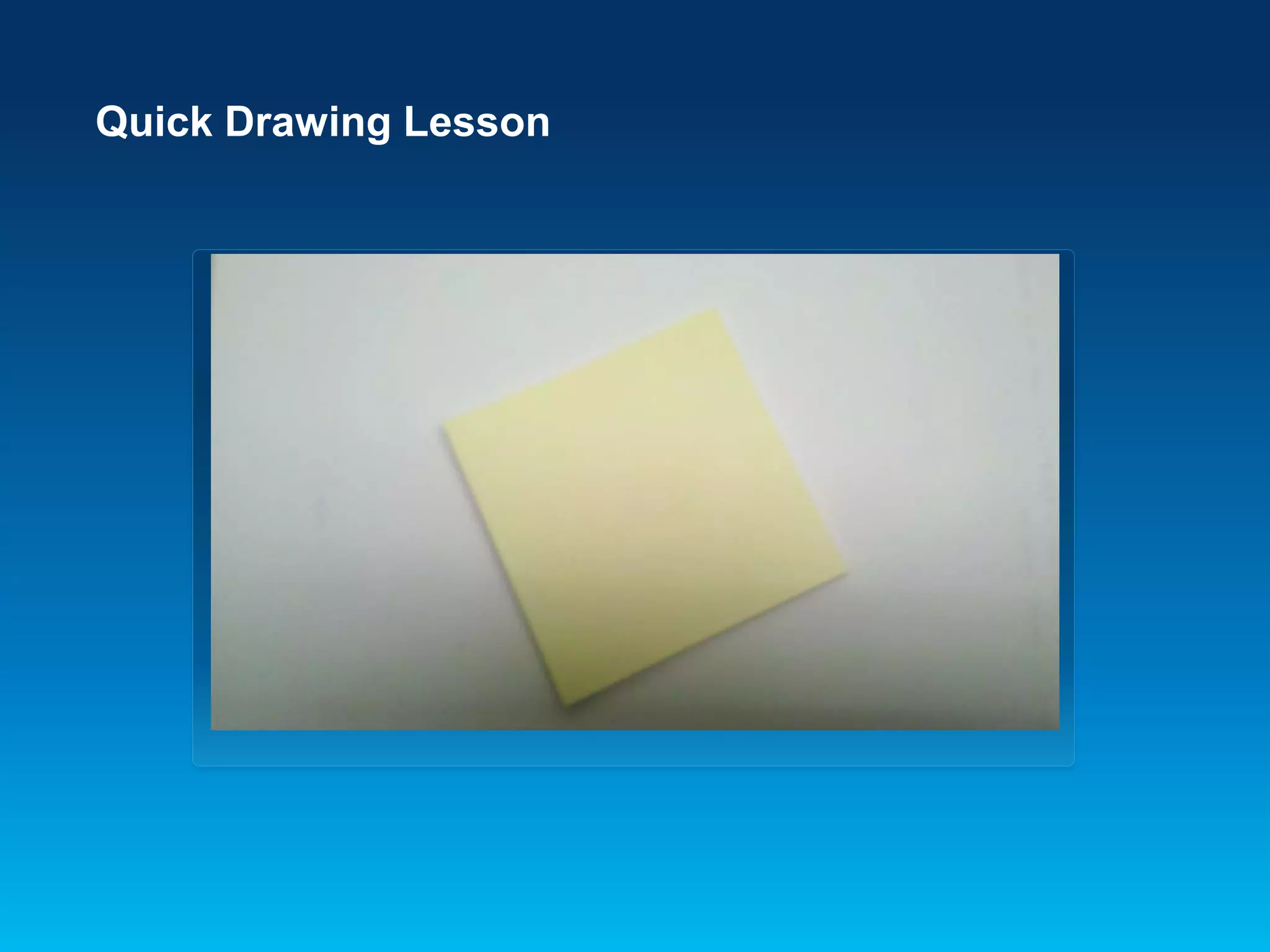 Quick Drawing Lesson
 