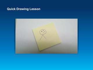 Quick Drawing Lesson
 