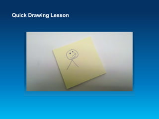 Quick Drawing Lesson
 