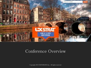 Conference Overview
Copyright 2015 INFOBAHN Inc. All rights reserved.
 