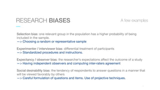 01
RESEARCH BIASES A few examples
Selection bias: one relevant group in the population has a higher probability of being
i...