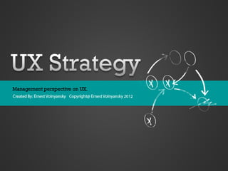 UX Strategy ; Management Perspective on UX
