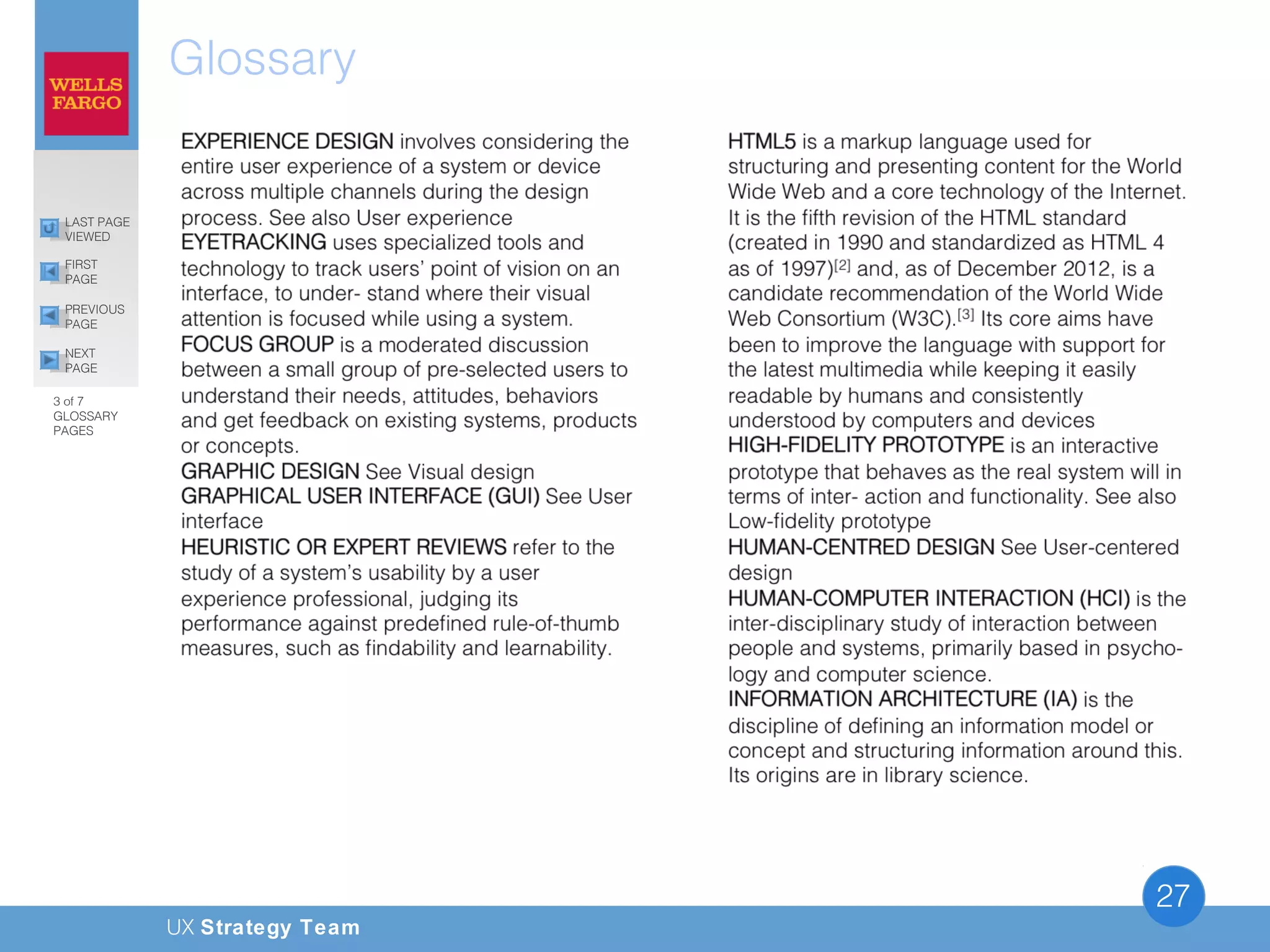 UX Strategy Team
27
Glossary
PREVIOUS
PAGE
FIRST
PAGE
LAST PAGE
VIEWED
NEXT
PAGE
3 of 7
GLOSSARY
PAGES
 