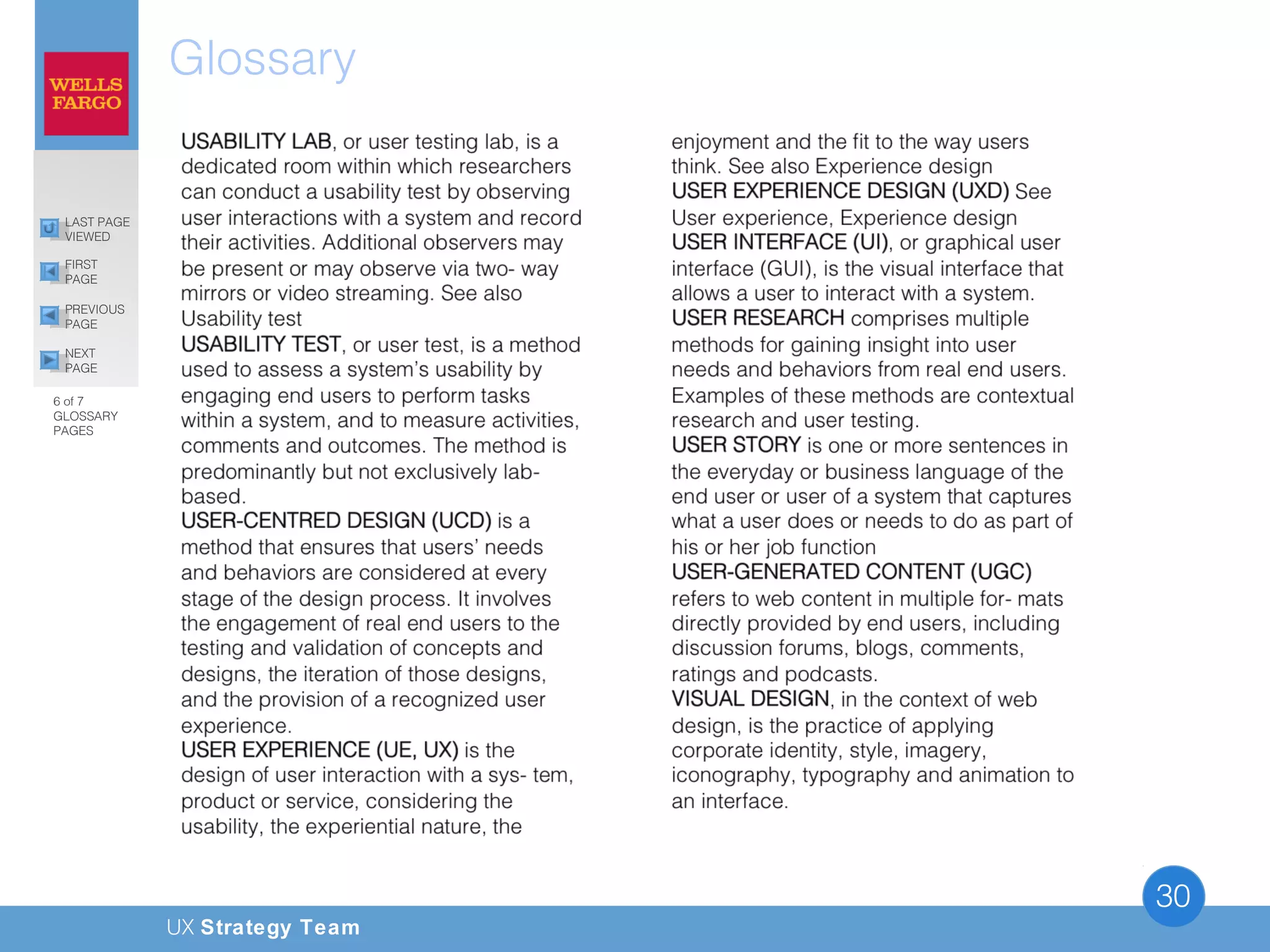 UX Strategy Team
30
Glossary
PREVIOUS
PAGE
FIRST
PAGE
LAST PAGE
VIEWED
NEXT
PAGE
6 of 7
GLOSSARY
PAGES
 