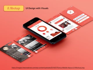 8.Mockup UI Design with Visuals
https://images.freecreatives.com/wp-content/uploads/2016/07/Fancy-Mobile-App-p-UI-Mockup.png
 