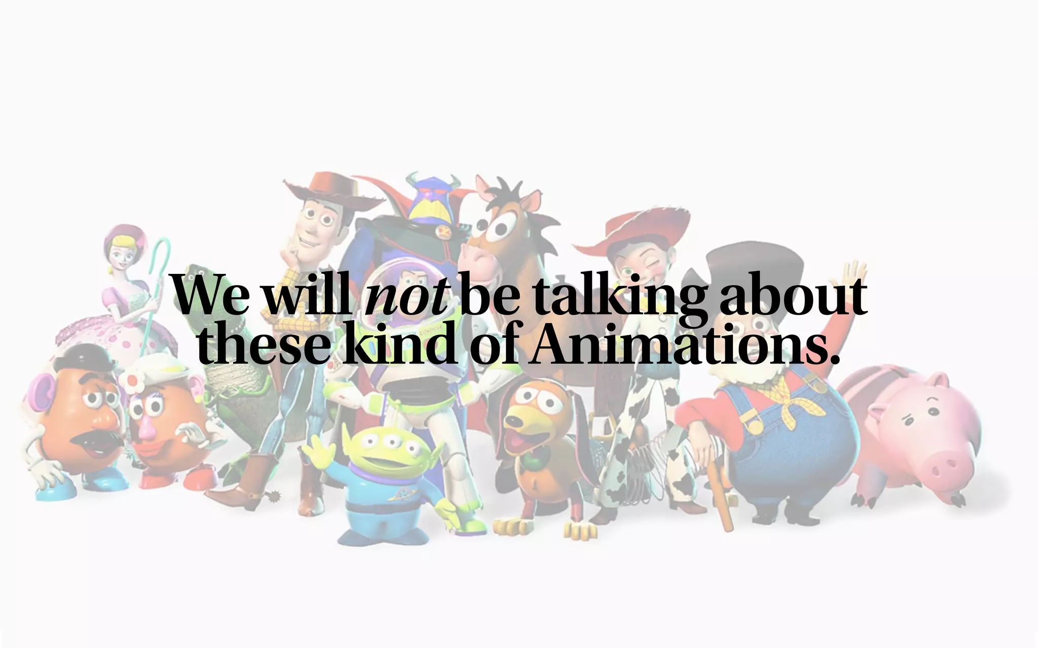 We will not be talking about
these kind of Animations.
 